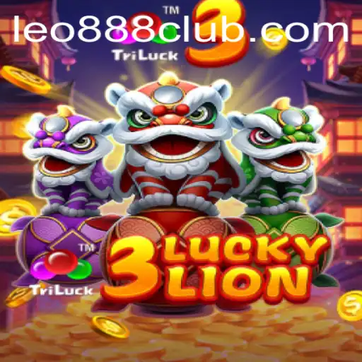 Exploring the Thrills of 3LUCKYLION at LEO888 Casino