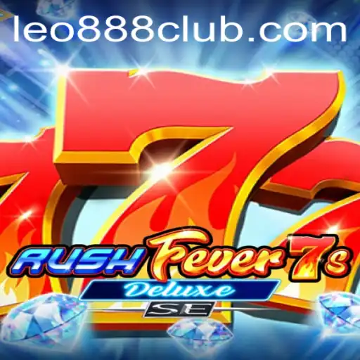 Dive into the Thrills of RushFever7sDeluxeSE at LEO888 Casino