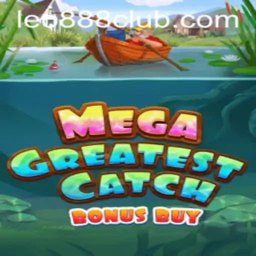 MegaGreatestCatchBonusBuy: Dive into the Thrilling Game Experience at LEO888 Casino