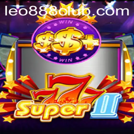 Exploring the Excitement of Super777II at LEO888 Casino